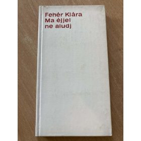 Fehér Klára: Ma éjjel ne aludj (antikvár)