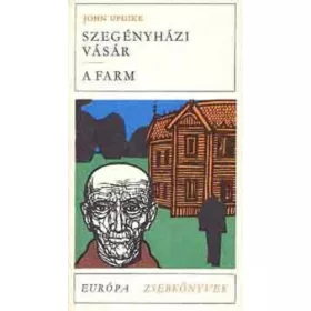 John Updike: Szegényházi vásár / A farm (antikvár)