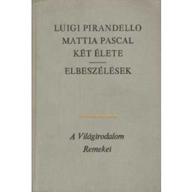   Luigi Pirandello: Mattia ​Pascal két élete / Elbeszélések (antikvár)