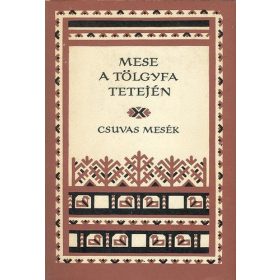   Róna-Tas András (szerk.): Mese a tölgyfa tetején (antikvár)