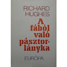 Richard Hughes: A fából való pásztorlányka (antikvár)