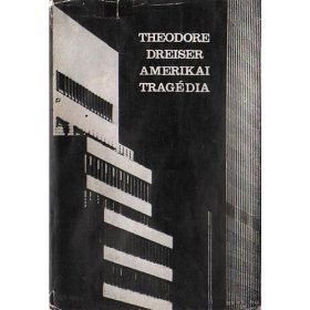 Theodore Dreiser: Amerikai tragédia (antikvár)