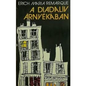 Erich Maria Remarque: A Diadalív árnyékában (antikvár)