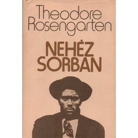 Theodore Rosengarten: Nehéz sorban (antikvár)