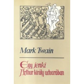   Mark Twain: Egy jenki Arthur király udvarában (antikvár, szépséghibás)