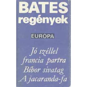   Herbert Ernest Bates: Jó széllel francia partra / Bíbor sivatag / A jacaranda-fa (antikvár)