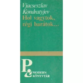   Vjacseszlav Kondratyjev: Hol vagytok, régi barátok… (antikvár)