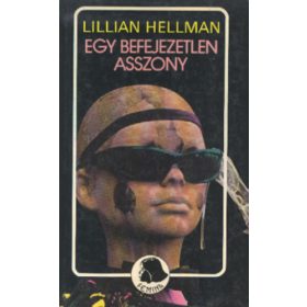 Lillian Hellman: Egy befejezetlen asszony (antikvár)