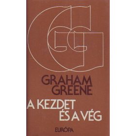 Graham Greene: A ​kezdet és a vég (antikvár)