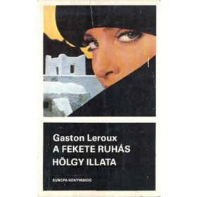 Gaston Leroux: A fekete ruhás hölgy illata (antikvár)