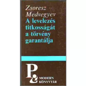   Zsoresz Medvegyev: A levelezés titkosságát a törvény garantálja (antikvár)