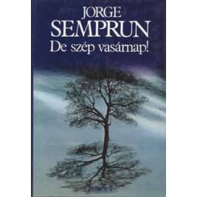 Jorge Semprún: De szép vasárnap! (antikvár)