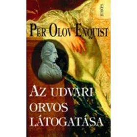   Per Olov Enquist: Az ​udvari orvos látogatása (antikvár)
