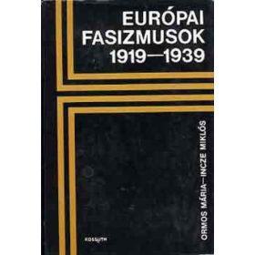   Ormos Mária – Incze Miklós: Európai fasizmusok 1919–1939 (antikvár)