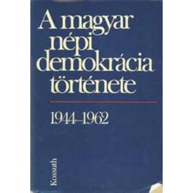   Balogh Sándor · Birta István · Izsák Lajos · Jakab Sándor · Korom Mihály · Simon Péter: A ​magyar népi demokrácia története (antikvár)