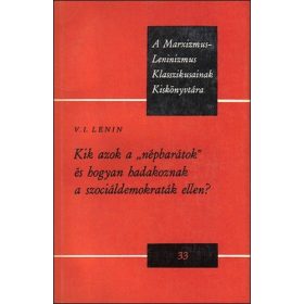   Vlagyimir Iljics Lenin: Kik azok a „népbarátok” és hogyan hadakoznak a szociáldemokraták ellen? (antikvár)