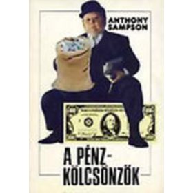   Anthony Sampson: A pénzkölcsönzők - Bankárok egy veszélyes világban (antikvár)