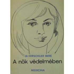Hirschler Imre: A nők védelmében (antikvár)
