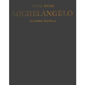 Irving Stone: Michelangelo - regényes életrajz (antikvár)