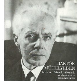   Bartók műhelyében (vázlatok, kéziratok, változatok) (antikvár)
