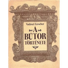 Vadászi Erzsébet: A bútor története (antikvár)