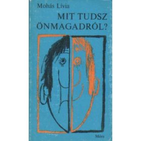 Mohás Lívia: Mit tudsz önmagadról? (antikvár)