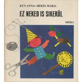   Kún Anna – Békés Mária: Ez neked is sikerül (antikvár)