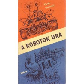 Čedo Vuković: A robotok ura (antikvár)
