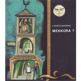 Lukács Ernőné: Mekkora? (antikvár)