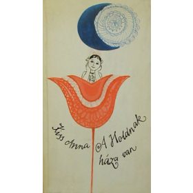 Kiss Anna: A Holdnak háza van (antikvár)