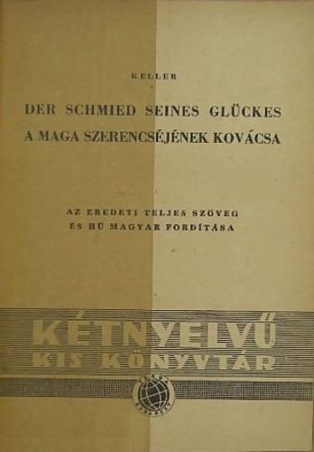 3db kétnyelvű kiadvány: G. Keller: Der Schmied seines glückes - A maga szerencséjének kovácsa; Anekdoten und Geschichten - Anekdoták és történetek; Die drei Nüsse - Három szem dió (antikvár, kétnyelvű)