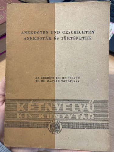 3db kétnyelvű kiadvány: G. Keller: Der Schmied seines glückes - A maga szerencséjének kovácsa; Anekdoten und Geschichten - Anekdoták és történetek; Die drei Nüsse - Három szem dió (antikvár, kétnyelvű)