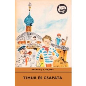 Arkagyij P. Gajdar: Timur és csapata (antikvár)