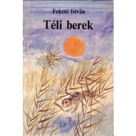 Fekete István: Téli berek (antikvár)