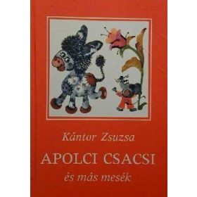 Kántor Zsuzsa: Apolci csacsi és más mesék (antikvár)