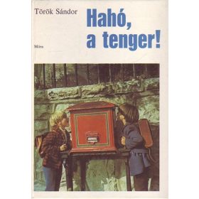 Török Sándor Hahó, ​a tenger! (antikvár)
