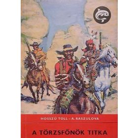   Hosszú Toll – A. Raszulova: A törzsfőnök titka (antikvár)
