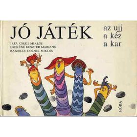   Cseke Miklós – Csekéné Koszter Mariann: Jó játék az ujj, a kéz, a kar (antikvár)