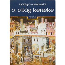   Varga Domokos – Vekerdi László: A világ kereke (antikvár)