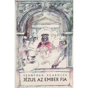  Szunyogh Szabolcs: Jézus, az ember fia (antikvár)