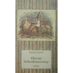 Nagy Lajos: Három boltoskisasszony (antikvár)