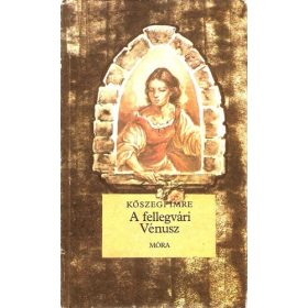 Kőszegi Imre: A fellegvári Vénusz (antikvár)