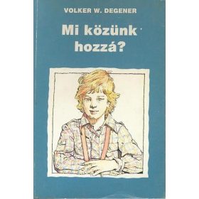 Volker W. Degener: Mi közünk hozzá? (antikvár)