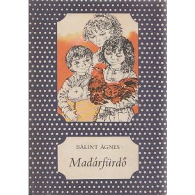 Bálint Ágnes: Madárfürdő (antikvár)