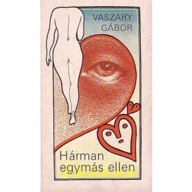 Vaszary Gábor: Hárman ​egymás ellen (antikvár)