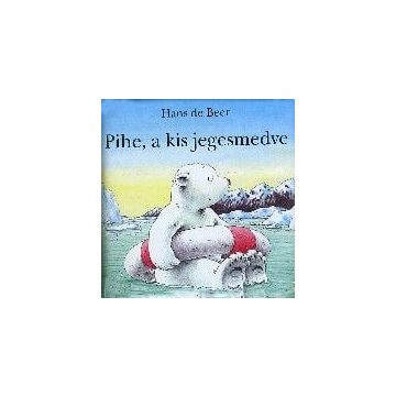 Hans de Beer: Pihe, a kis jegesmedve