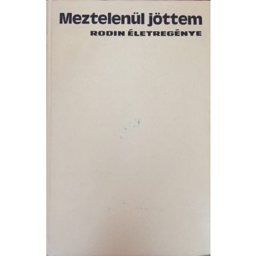   David Weiss: Meztelenül ​jöttem - Rodin életregénye (antikvár)