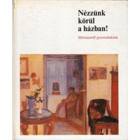 Szlatky Mária: Nézzünk körül a házban! (antikvár)