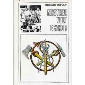 Bogdán István: Mestere volt egykor (antikvár)