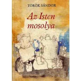Török Sándor: Az Isten mosolya (antikvár)